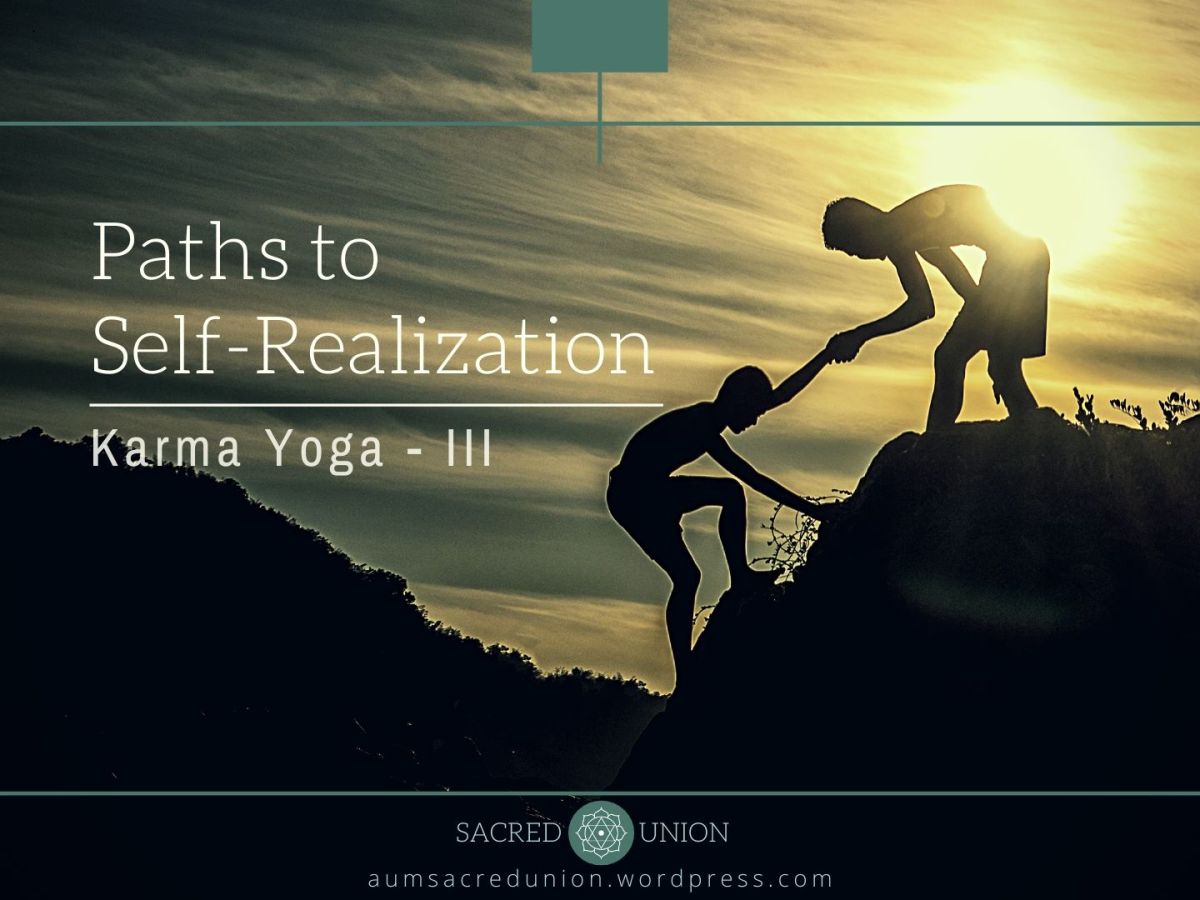Paths to Self-Realization : Karma Yoga – III